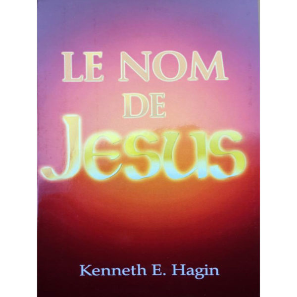 Hagin, Kenneth E, – Nom de Jésus (Le)