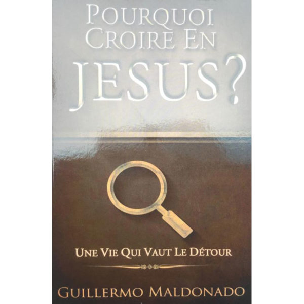 Maldonado, Guillermo – Pourquoi croire en Jésus ?