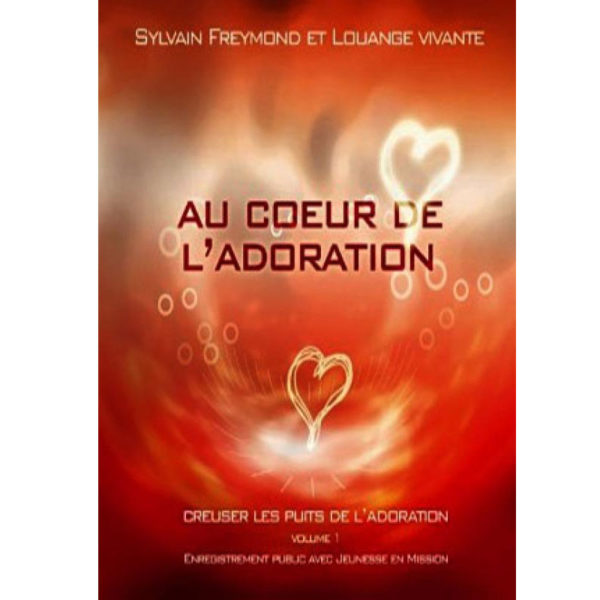 Freymond, Sylvain – Au cœur de l’adoration DVD