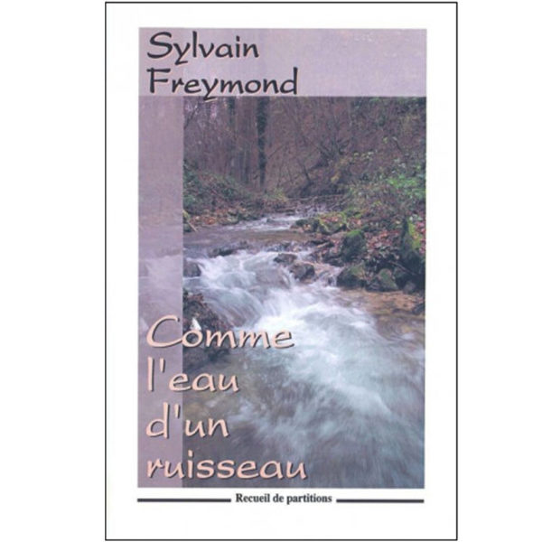 Freymond, Sylvain – Comme l’eau d’un ruisseau (partition)