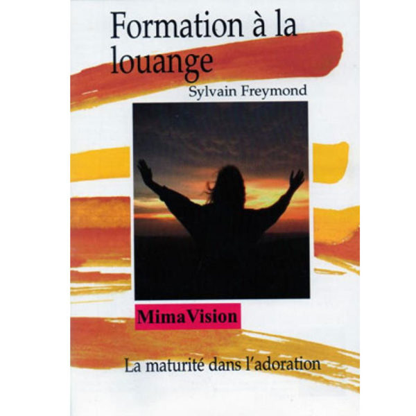 Freymond, Sylvain – Formation à la louange #1- La maturité dans l’adoration