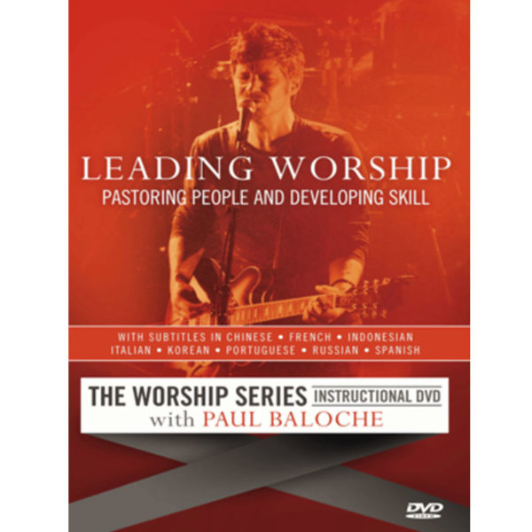 Baloche, Paul – Leading Worship: Pastoring People and Developing Skill (français)