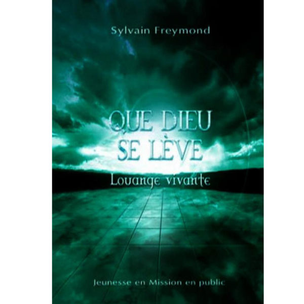 Freymond, Sylvain & Louange vivante – Que Dieu se lève