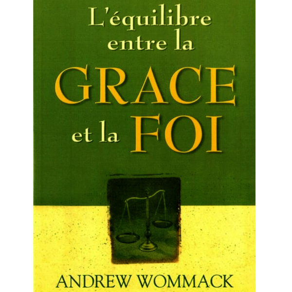 Wommack, Andrew – Equilibre entre la Grace et la Foi (L)