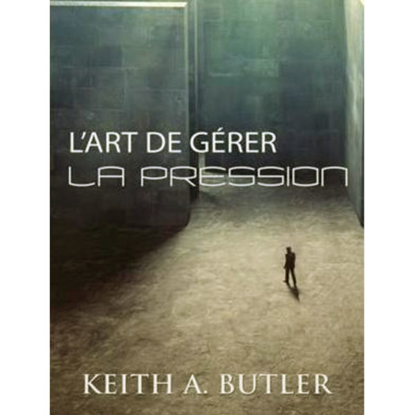 Butler, Keith A – L’Art de gérer la pression