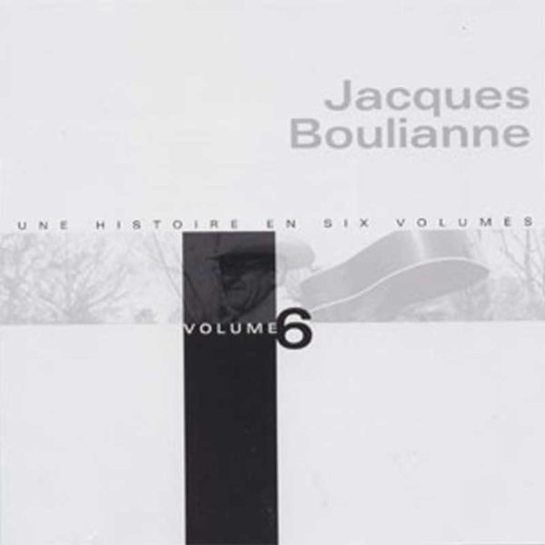Boulianne, Jacques – Une histoire en six volumes #6 
