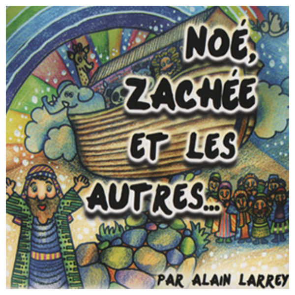 Larrey, Alain – Noé, Zachée et les autres…