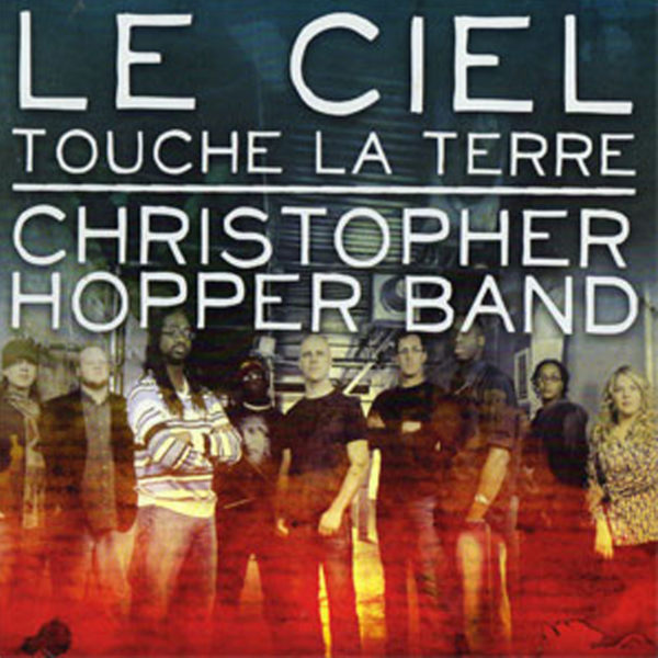 Christopher Hopper Band – Ciel touche la terre (Le)