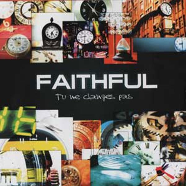 Faithful – Tu ne changes pas