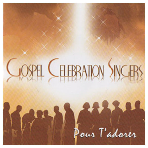 Gospel Celebration Singers – Pour t’adorer