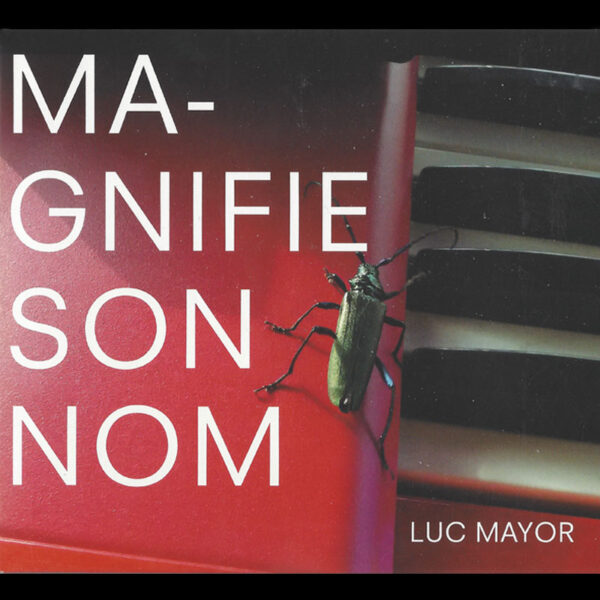 Mayor, Luc – Magnifie son Nom