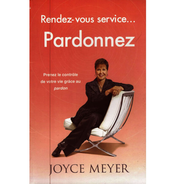 Meyer, Joyce – Rendez-vous service … Pardonnez !
