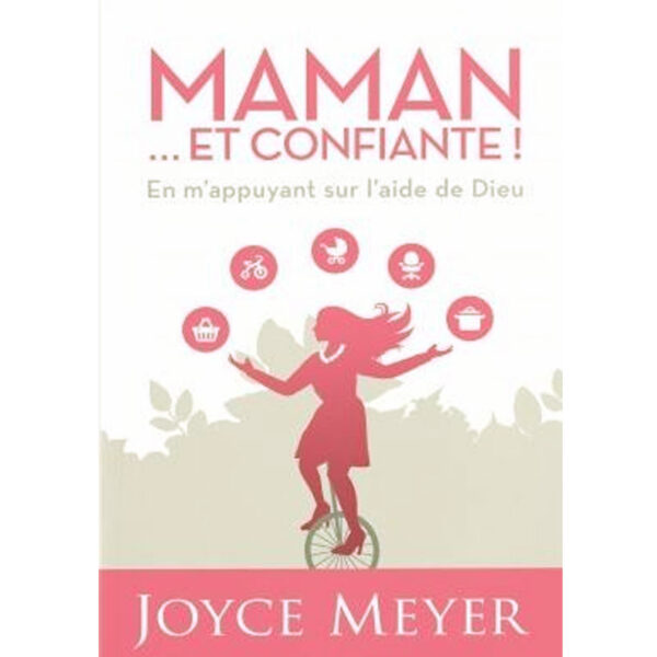 Meyer, Joyce – Maman … et confiante!