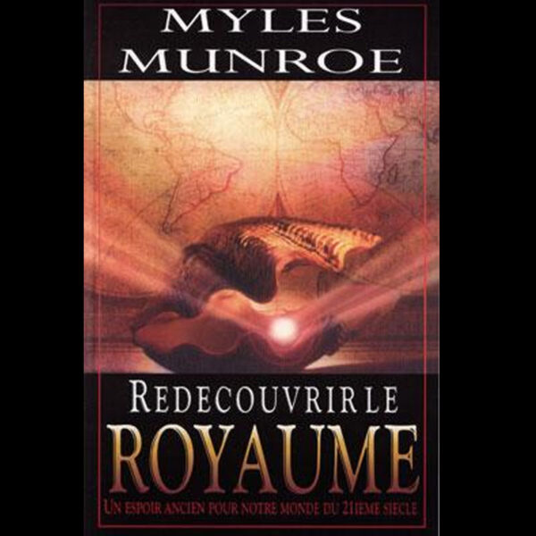 Munroe, Myles – Redécouvrir le Royaume