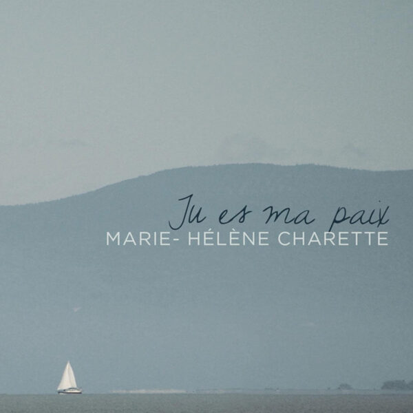 Charette, Marie-Hélène – Tu es ma paix