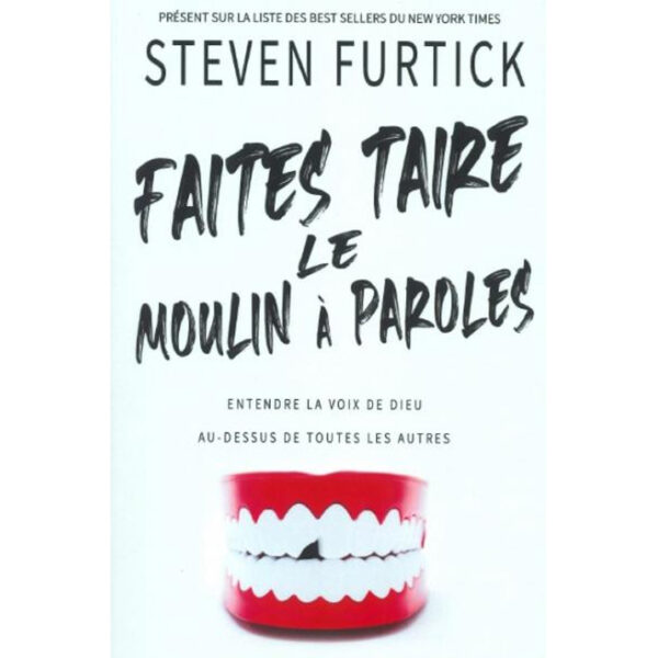 Furtick, Steven – Faites taire le moulin à paroles