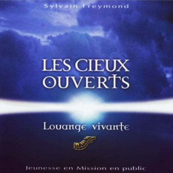 Freymond, Sylvain & Louange vivante – Cieux ouverts (Les)