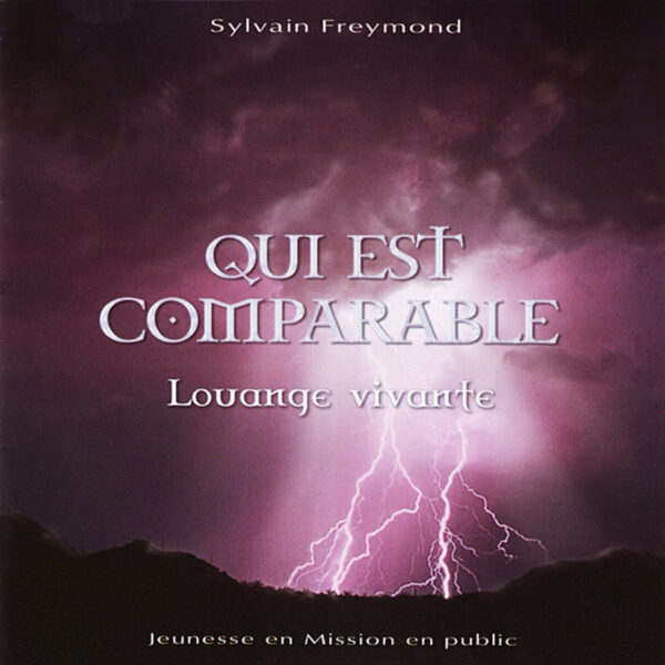 Freymond, Sylvain & Louange vivante – Qui est comparable?