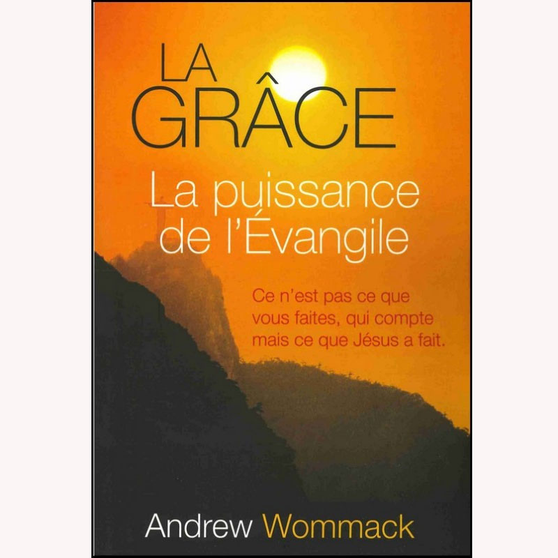 La grâce, la puissance de l’Évangile – Andrew Wommack