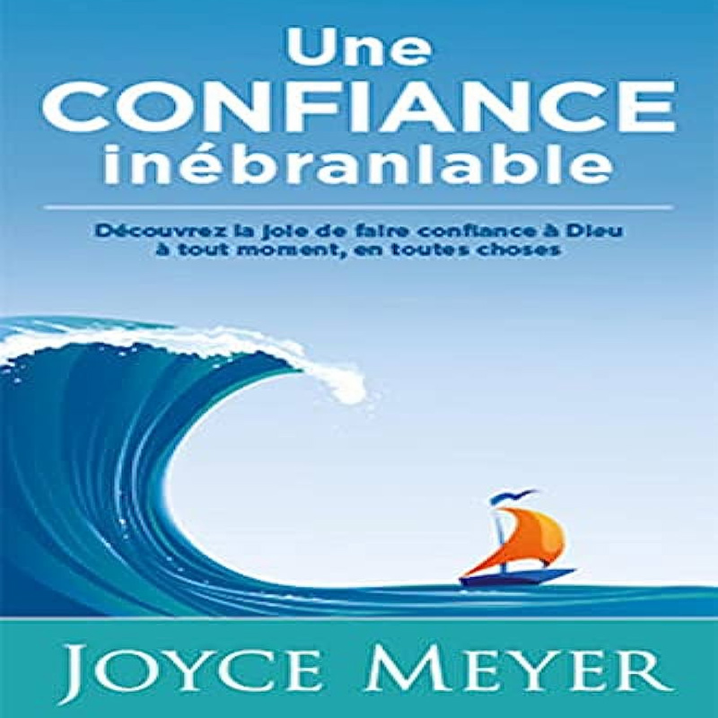 Meyer, Joyce – Une confiance inébranlable
