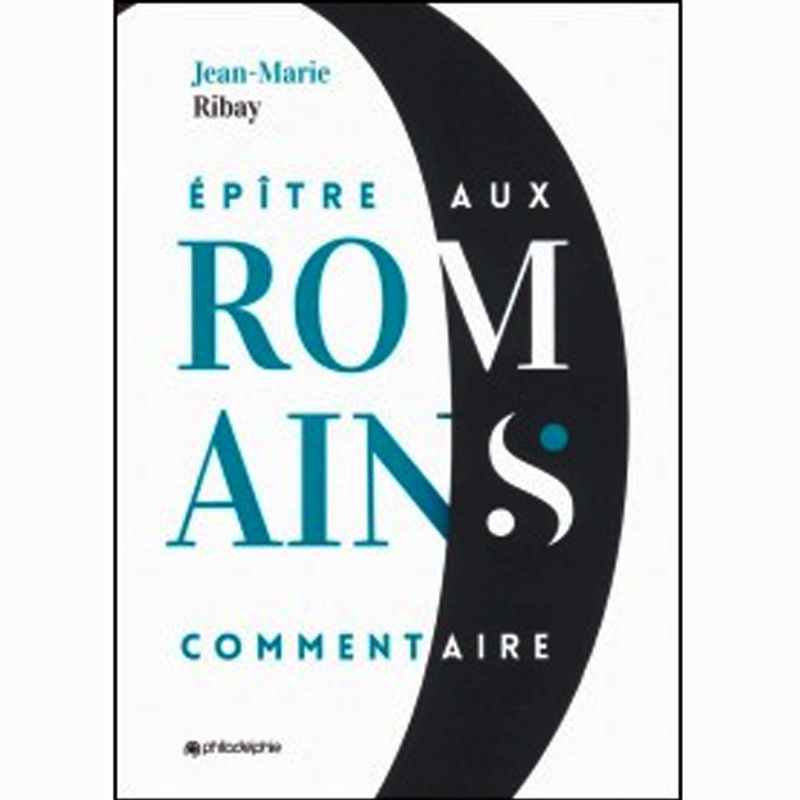 Épitre aux Romains: Commentaire – Jean-Marie Ribay