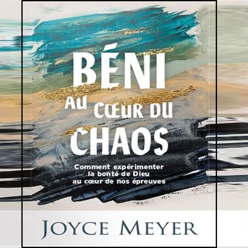 Béni au coeur du chaos – Joyce Meyer